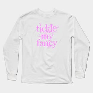 Tickle My Fancy Long Sleeve T-Shirt